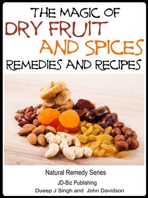 cover image of The Magic of Dry Fruit and Spices With Healthy Remedies and Tasty Recipes